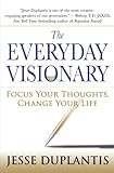 The Everyday Visionary Focus Your Thoughts Change Your Life