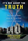 It's Not About the Truth: The Untold Story of the Duke Lacrosse Rape Case and the Lives It Shattered