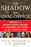 In the Shadow of the Oval Office: Profiles of the National Security Advisers and the Presidents They Served--From JFK to George W. Bush