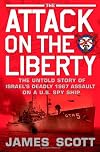 The Attack on the Liberty: The Untold Story of Israel's Deadly 1967 Assault on a U.S. Spy Ship