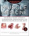 Muscle Medicine: The Revolutionary Approach to Maintaining, Strengthening, and Repairing Your Muscles and Joints