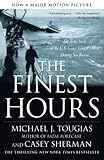 The Finest Hours The True Story Of The Us Coast Guards Most Daring Sea Rescue