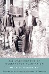 The Washingtons of Wessyngton Plantation: Stories of My Family's Journey to Freedom