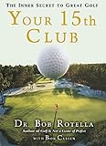Your 15th Club The Inner Secret To Great Golf