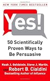 Yes! 50 Secrets from the Science of Persuasion