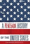 A Renegade History of the United States