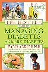 The Best Life Guide to Managing Diabetes and Pre-Diabetes