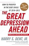 The Great Depression Ahead How To Prosper In The Debt Crisis Of 2010 2012