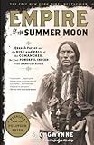 Empire Of The Summer Moon Quanah Parker And The Rise And Fall Of The Comanches The Most Powerful Indian Tribe In American History