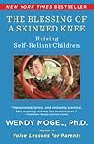 The Blessing Of A Skinned Knee Raising Selfreliant Children
