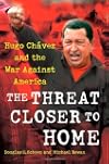 The Threat Closer to Home: Hugo Chavez and the War Against America