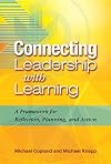 Connecting Leadership With Learning: A Framework for Reflection, Planning, and Action