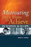 Motivating Black Males To Achieve In School And In Life