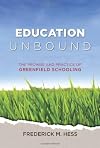 Education Unbound: The Promise and Practice of Greenfield Schooling