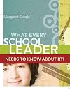 What Every School Leader Needs to Know about RTI