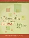 The Understanding by Design Guide to Creating High-Quality Units