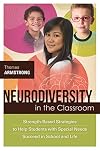 Neurodiversity in the Classroom: Strength-Based Strategies to Help Students with Special Needs Succeed in School and Life