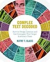 Complex Text Decoded: How to Design Lessons and Use Strategies That Target Authentic Texts