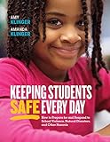 Keeping Students Safe Every Day How To Prepare For And Respond To School Violence Natural Disasters And Other Hazards