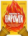 Teaching to Empower: Taking Action to Foster Student Agency, Self-Confidence, and Collaboration
