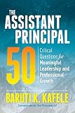 The Assistant Principal 50 Critical Questions For Meaningful Leadership And Professional Growth