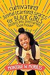 Cultivating Joyful Learning Spaces for Black Girls: Insights into Interrupting School Pushout