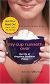 My Cup Runneth Over: The Life of Angelica Cookson Potts