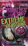 3 MINUTES A DAY EXTREME DEVOTIONS FOR GIRLS