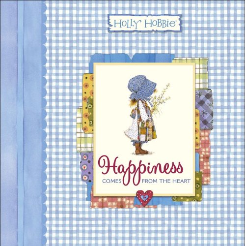 Cover of Happiness Comes from the Heart (Holly Hobbie Classic)