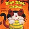 Play Nice, Calico!