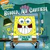 Behold, No Cavities!: A Visit to the Dentist (Spongebob Squarepants (8x8))