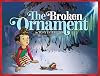 The Broken Ornament