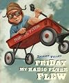 Friday My Radio Flyer Flew