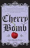 Cherry Bomb: The Ultimate Guide to Becoming a Better Flirt, a Tougher Chick, and a Hotter Girlfriend--and to Living Life Like a Rock Star