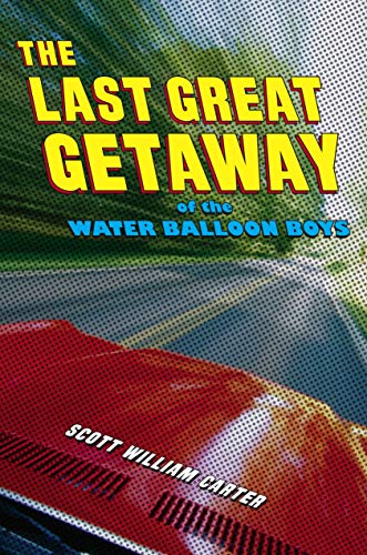 The Last Great Getaway of the Water Balloon Boys book cover