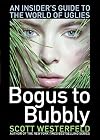 Bogus to Bubbly: An Insider's Guide to the World of Uglies