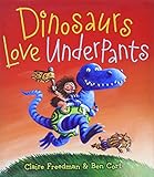 Dinosaurs Love Underpants The Underpants Books