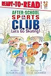 Let's Go Skating!: Ready-to-Read Level 1 (After-School Sports Club)