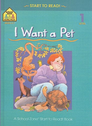 Cover of I Want a Pet (School Zone Start to Read Book)
