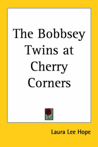 The Bobbsey Twins at Cherry Corners / The Mystery at Cherry Corners book cover