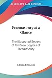 Freemasonry At A Glance The Secrets Of Thirteen Degrees Of Freemasonry