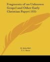 Fragments of an unknown gospel and other early Christian papyri