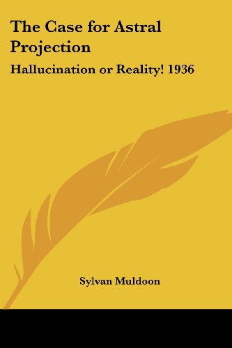 The Case for Astral Projection by Sylvan Muldoon