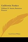 California Yankee: William R. Staats, business pioneer