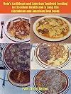 Mom's Caribbean and Americas Soulfood Cooking for Excellent Health and a Long Life (Caribbean and American Soul Food)