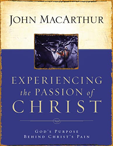 Experiencing the Passion of Christ: God's Purpose Behind Christ's Pain cover