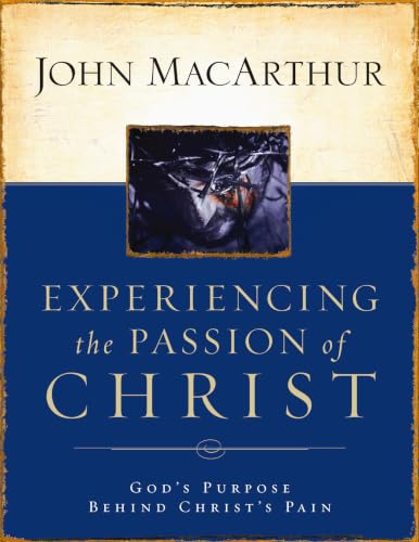 Experiencing the Passion of Christ: God's Purpose Behind Christ's Pain book cover