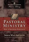 Pastoral Ministry: How to Shepherd Biblically (John MacArthur Pastor's Library)