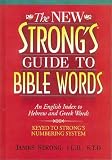 The New Strongs Guide To Bible Words An English Index To Hebrew And Greek Words