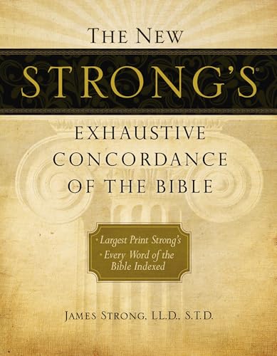 The New Strong’s Exhaustive Concordance of the Bible